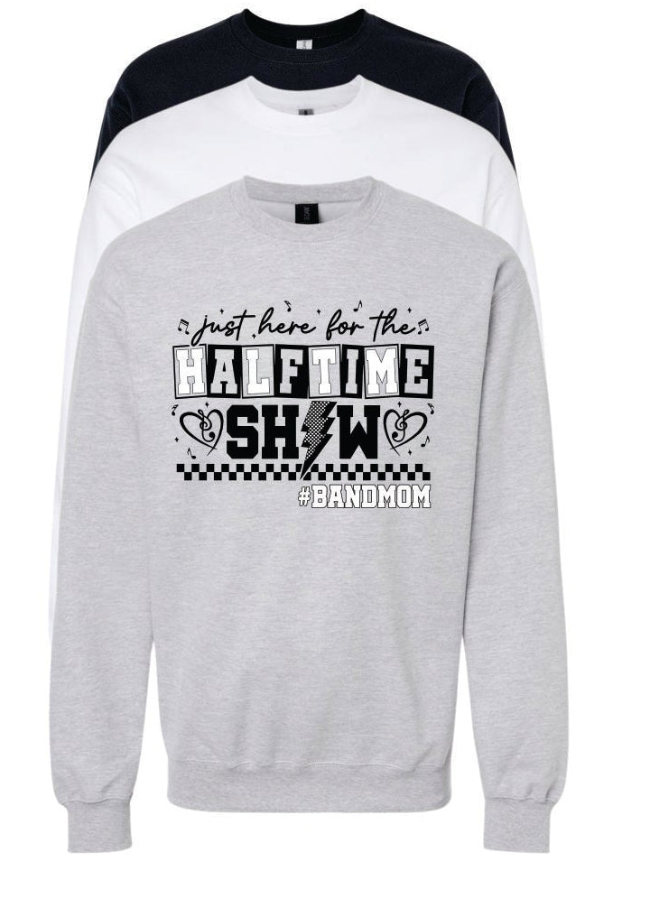 JUST HERE FOR THE HALFTIME SHOW CREW SWEATSHIRT