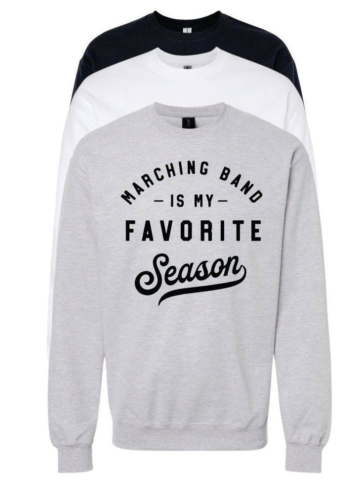 MARCHING BAND IS MY FAVORITE SEASON CREW SWEATSHIRT