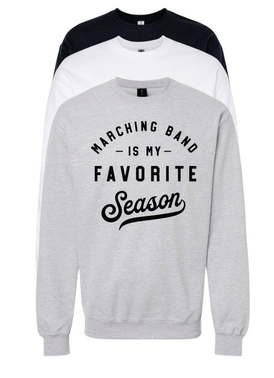 MARCHING BAND IS MY FAVORITE SEASON CREW SWEATSHIRT